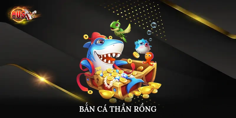 bắn cá thần rồng